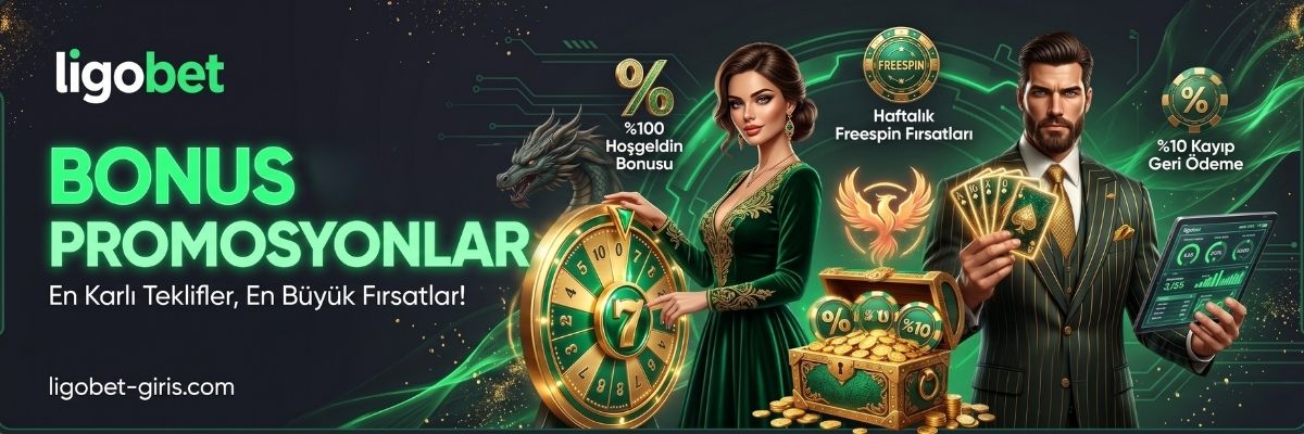 Ligobet Bonus ve Promosyonlar