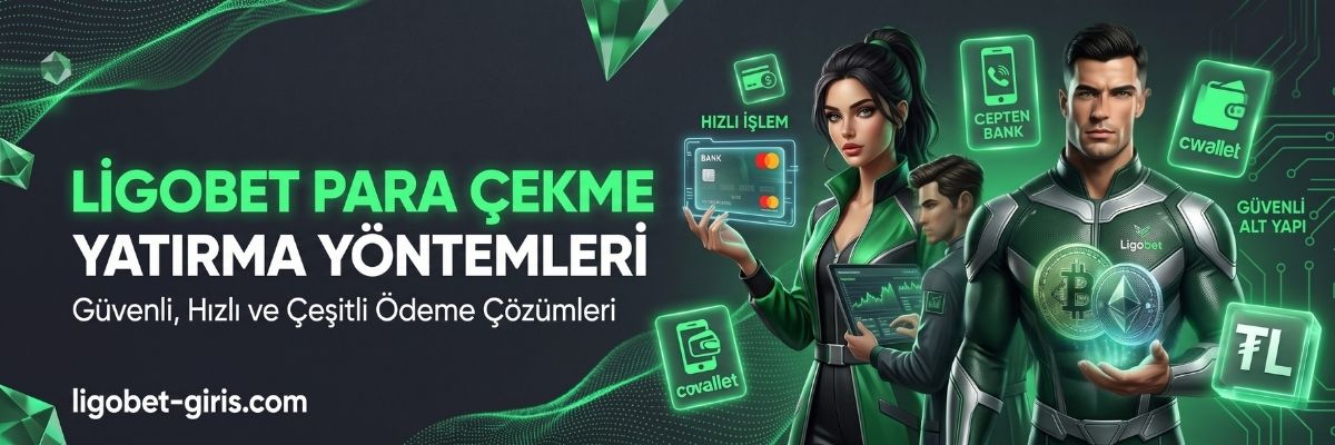Ligobet Para Çekme ve Yatırma Yöntemleri